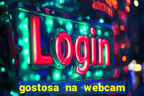 gostosa na webcam ao vivo
